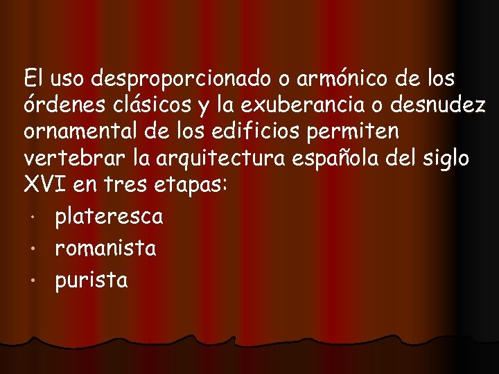 El uso desproporcionado o armónico de los órdenes clásicos y la exuberancia o desnudez