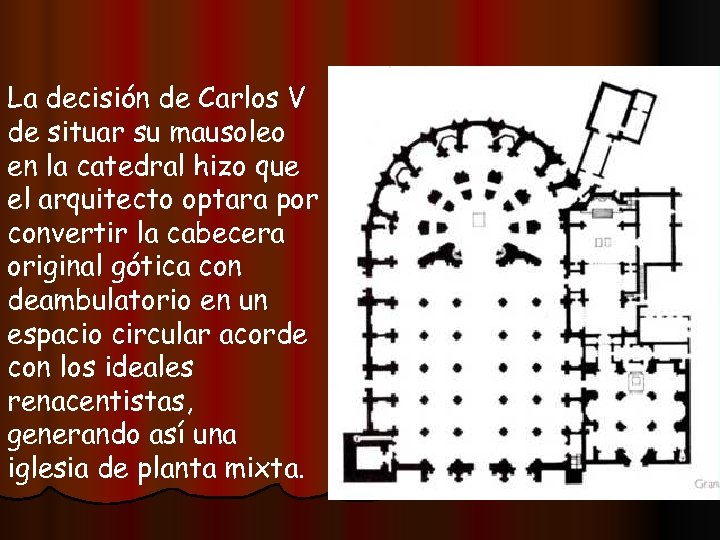 La decisión de Carlos V de situar su mausoleo en la catedral hizo que