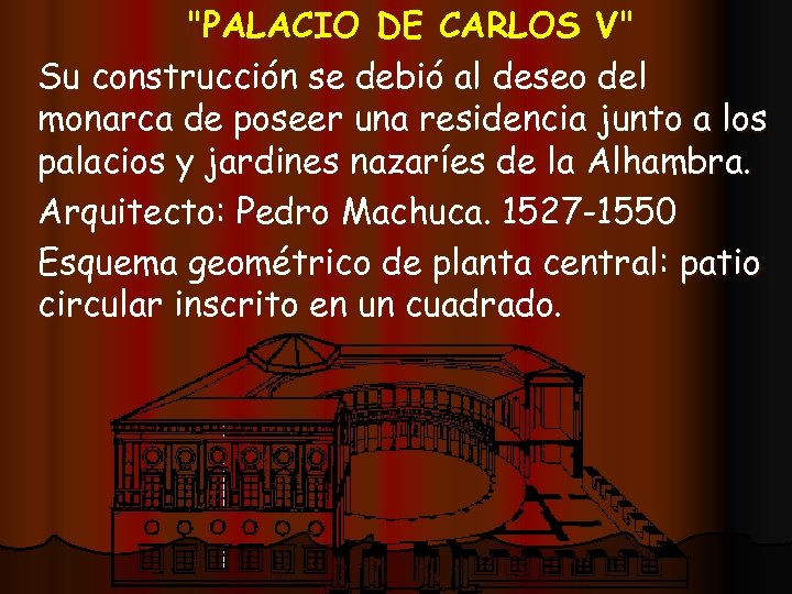 "PALACIO DE CARLOS V" Su construcción se debió al deseo del monarca de poseer