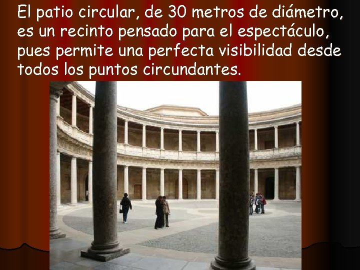 El patio circular, de 30 metros de diámetro, es un recinto pensado para el