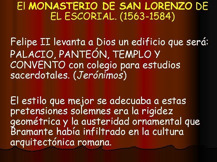 El MONASTERIO DE SAN LORENZO DE EL ESCORIAL. (1563 -1584) Felipe II levanta a