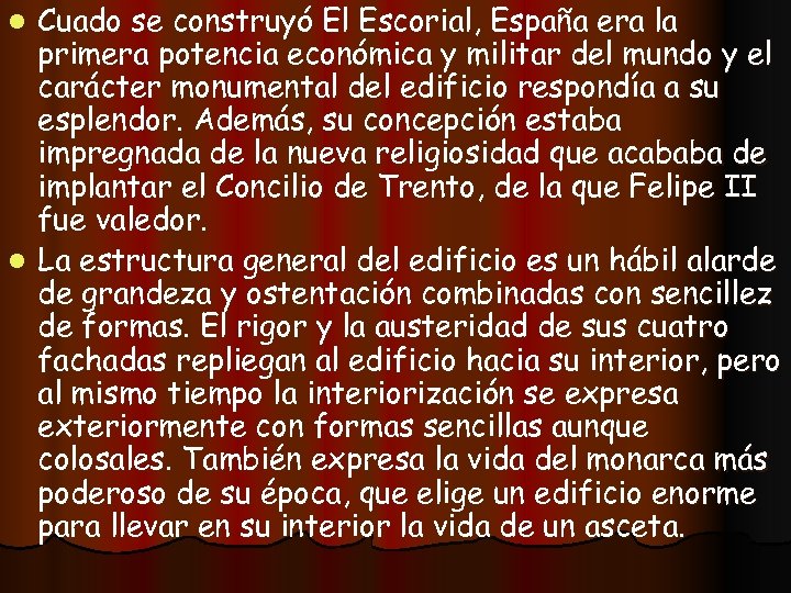 Cuado se construyó El Escorial, España era la primera potencia económica y militar del