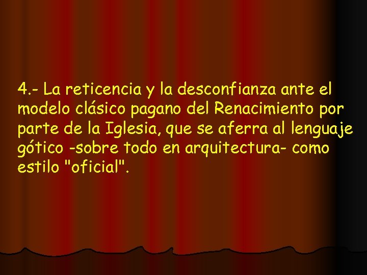 4. - La reticencia y la desconfianza ante el modelo clásico pagano del Renacimiento