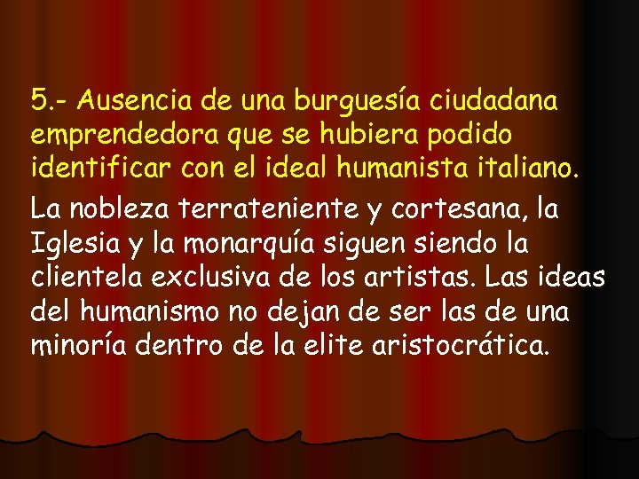 5. - Ausencia de una burguesía ciudadana emprendedora que se hubiera podido identificar con