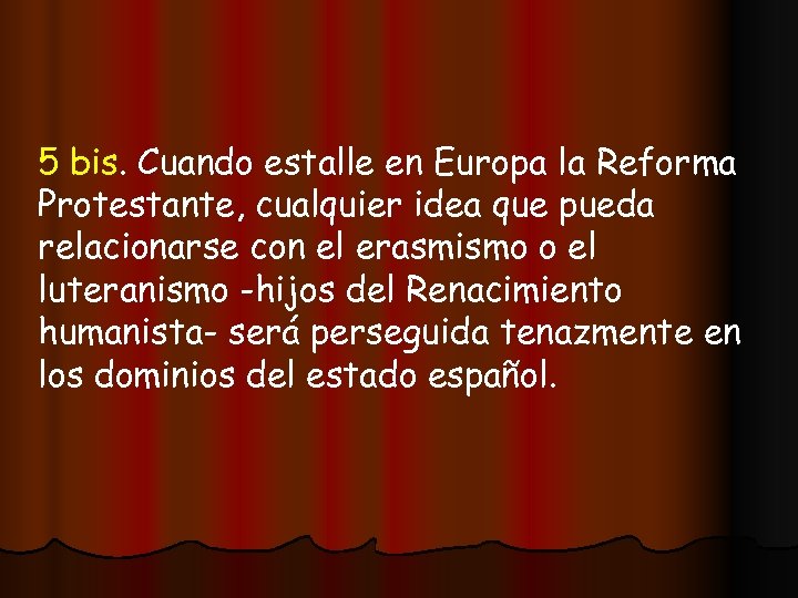 5 bis. Cuando estalle en Europa la Reforma Protestante, cualquier idea que pueda relacionarse