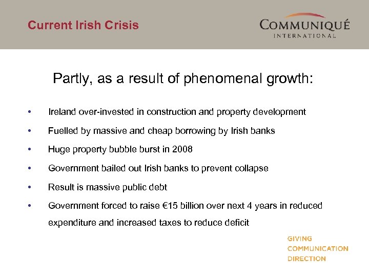 Current Irish Crisis Partly, as a result of phenomenal growth: • Ireland over-invested in