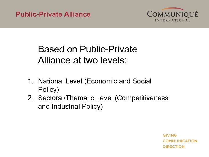 Public-Private Alliance Based on Public-Private Alliance at two levels: 1. National Level (Economic and