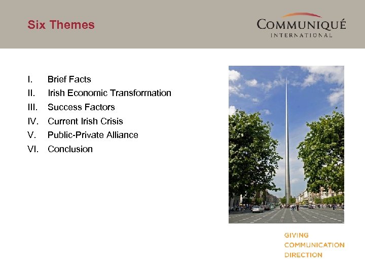 Six Themes I. III. IV. V. VI. Brief Facts Irish Economic Transformation Success Factors