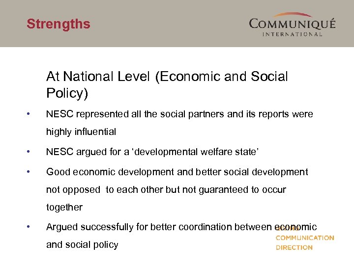 Strengths At National Level (Economic and Social Policy) • NESC represented all the social