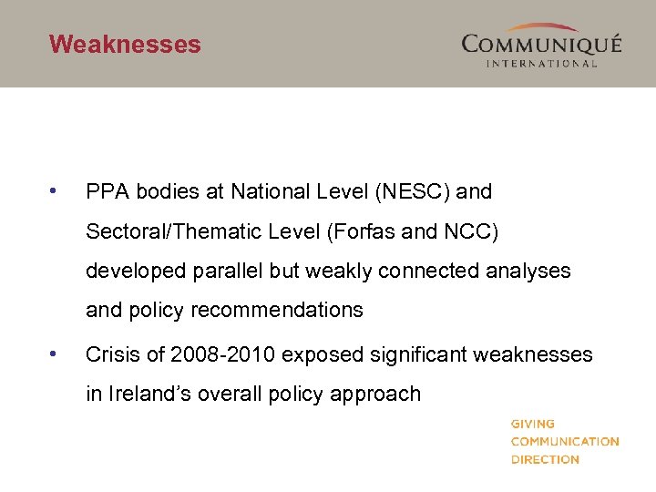 Weaknesses • PPA bodies at National Level (NESC) and Sectoral/Thematic Level (Forfas and NCC)