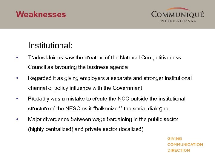 Weaknesses Institutional: • Trades Unions saw the creation of the National Competitiveness Council as