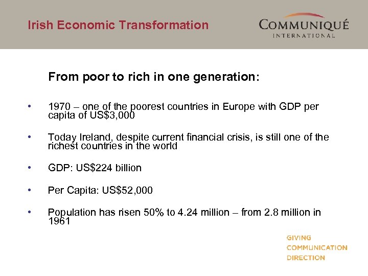 Irish Economic Transformation From poor to rich in one generation: • 1970 – one
