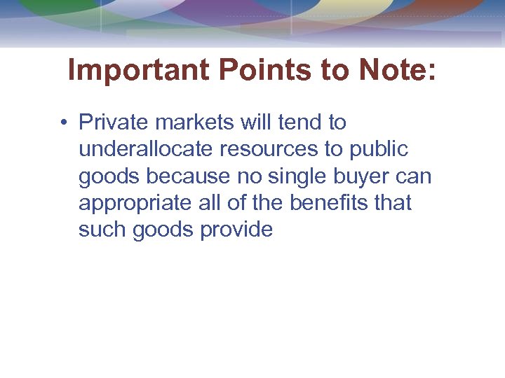 Important Points to Note: • Private markets will tend to underallocate resources to public