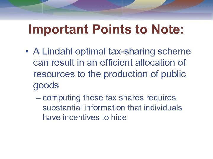 Important Points to Note: • A Lindahl optimal tax-sharing scheme can result in an