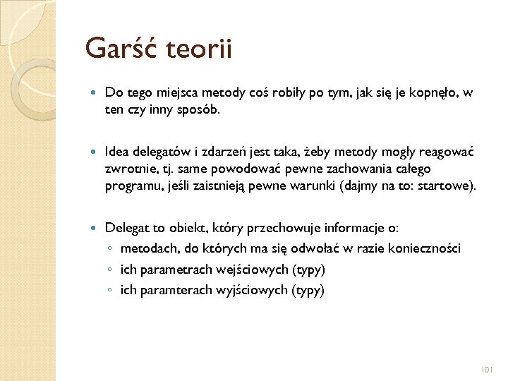Garść teorii Do tego miejsca metody coś robiły po tym, jak się je kopnęło,