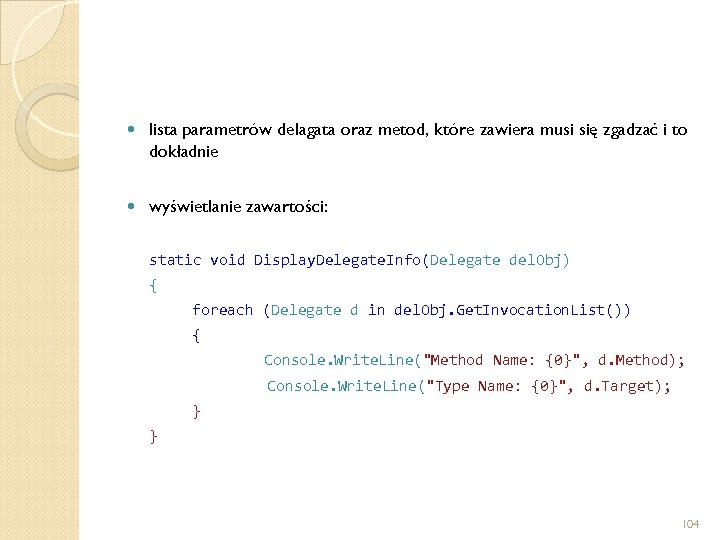  lista parametrów delagata oraz metod, które zawiera musi się zgadzać i to dokładnie