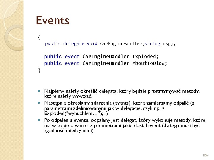 Events { public delegate void Car. Engine. Handler(string msg); public event Car. Engine. Handler