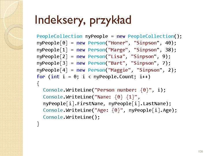 Indeksery, przykład People. Collection my. People = new People. Collection(); my. People[0] = new