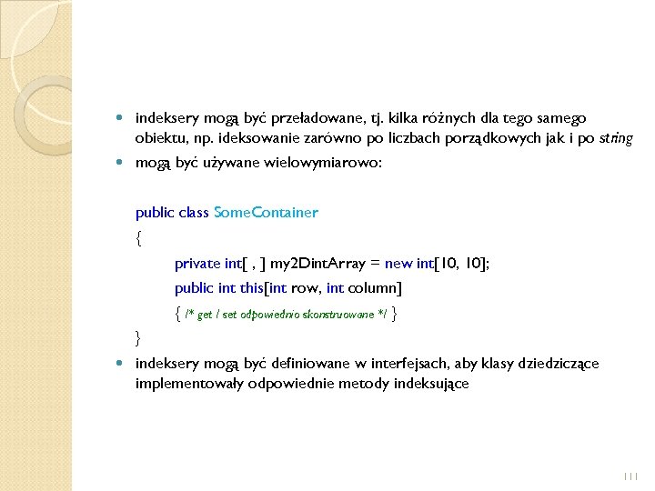  indeksery mogą być przeładowane, tj. kilka różnych dla tego samego obiektu, np. ideksowanie