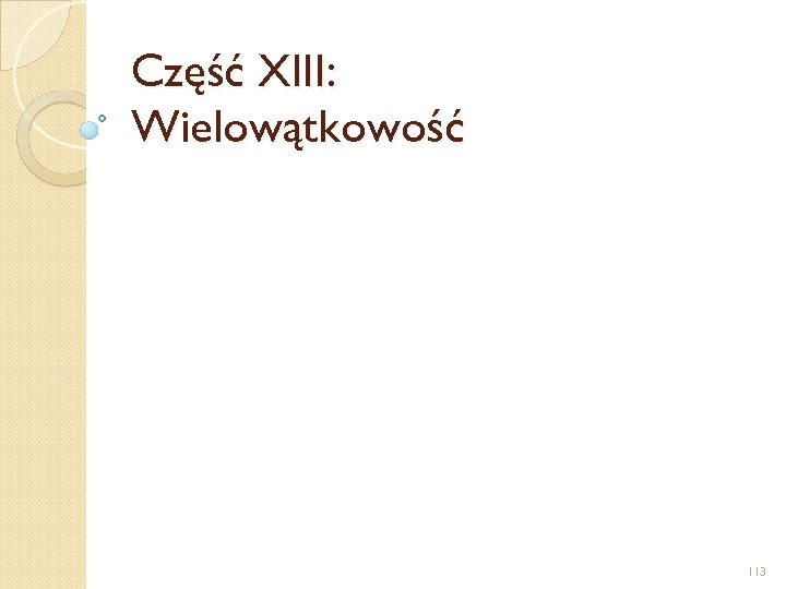 Część XIII: Wielowątkowość 113 
