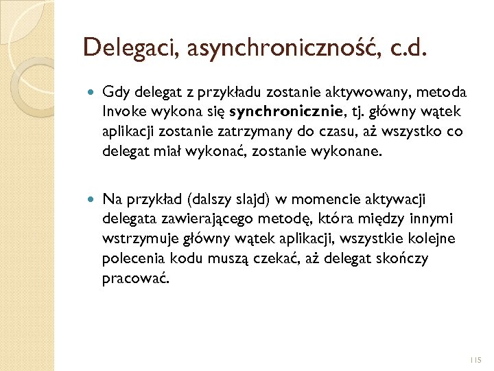 Delegaci, asynchroniczność, c. d. Gdy delegat z przykładu zostanie aktywowany, metoda Invoke wykona się