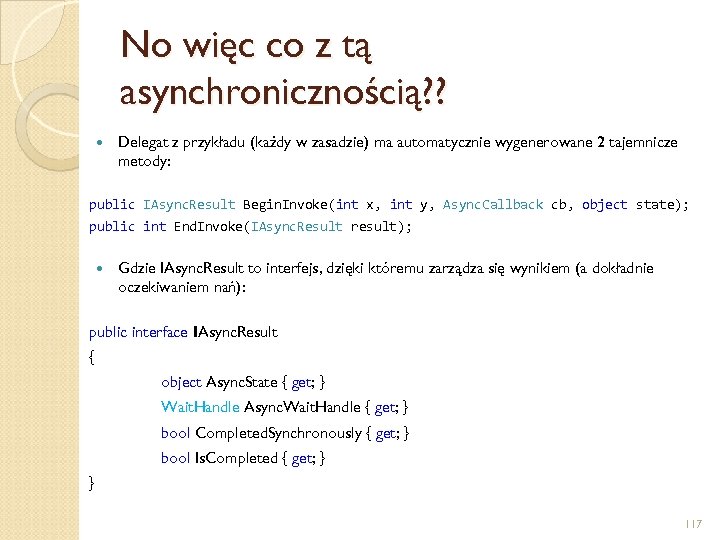 No więc co z tą asynchronicznością? ? Delegat z przykładu (każdy w zasadzie) ma