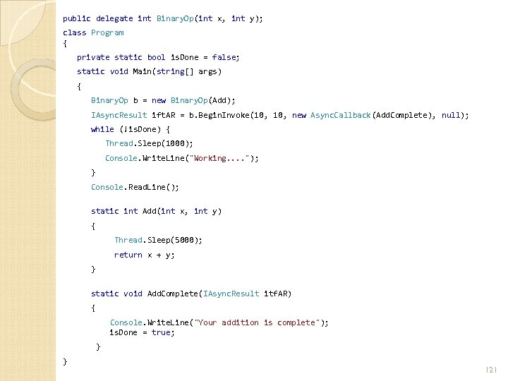 public delegate int Binary. Op(int x, int y); class Program { private static bool