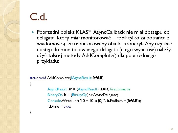 C. d. Poprzedni obiekt KLASY Async. Callback nie miał dostępu do delagata, który miał