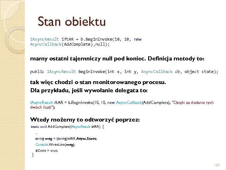 Stan obiektu IAsync. Result ift. AR = b. Begin. Invoke(10, new Async. Callback(Add. Complete),