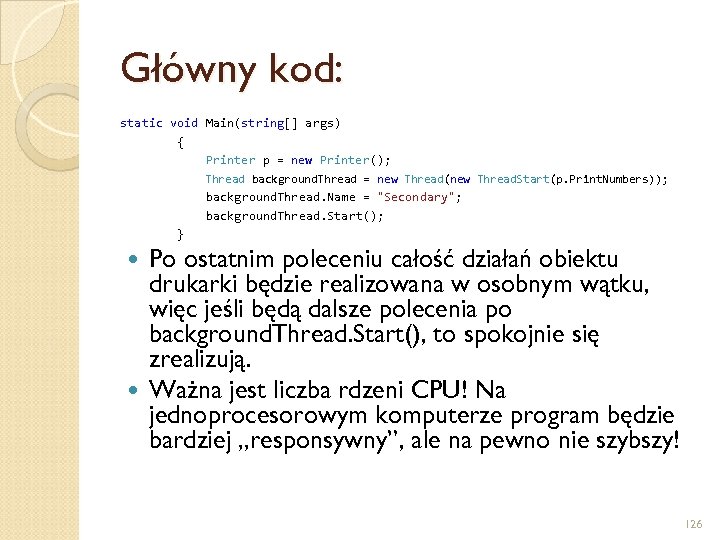 Główny kod: static void Main(string[] args) { Printer p = new Printer(); Thread background.