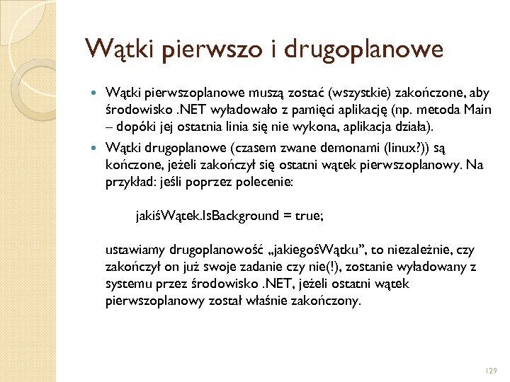 Wątki pierwszo i drugoplanowe Wątki pierwszoplanowe muszą zostać (wszystkie) zakończone, aby środowisko. NET wyładowało