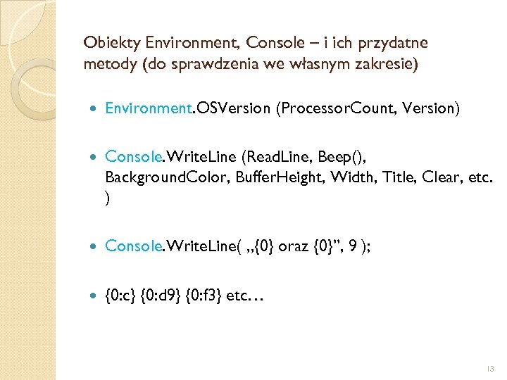 Obiekty Environment, Console – i ich przydatne metody (do sprawdzenia we własnym zakresie) Environment.