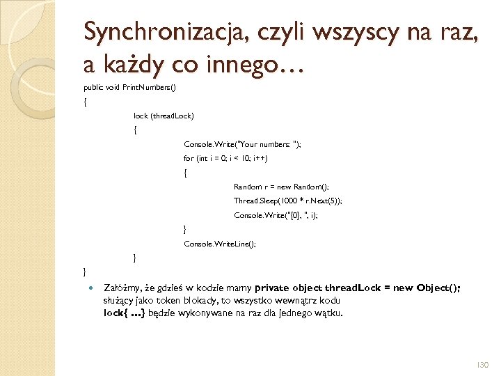Synchronizacja, czyli wszyscy na raz, a każdy co innego… public void Print. Numbers() {