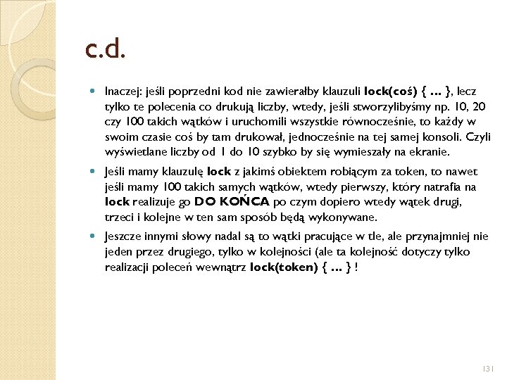 c. d. Inaczej: jeśli poprzedni kod nie zawierałby klauzuli lock(coś) { … }, lecz