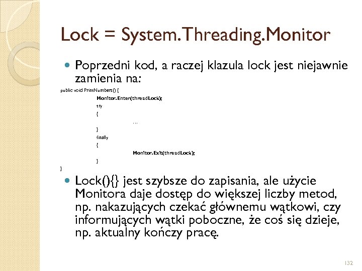 Lock = System. Threading. Monitor Poprzedni kod, a raczej klazula lock jest niejawnie zamienia