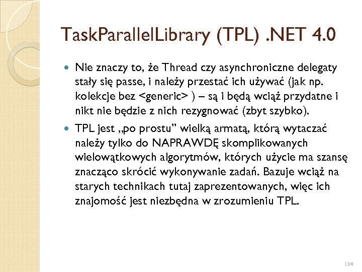 Task. Parallel. Library (TPL). NET 4. 0 Nie znaczy to, że Thread czy asynchroniczne