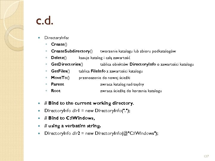 c. d. Directory. Info: ◦ Create() ◦ Create. Subdirectory() ◦ Delete() tworzenie katalogu lub