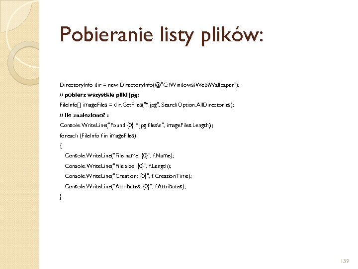 Pobieranie listy plików: Directory. Info dir = new Directory. Info(@