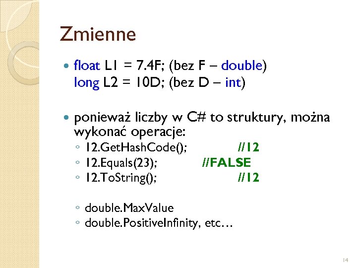 Zmienne float L 1 = 7. 4 F; (bez F – double) long L