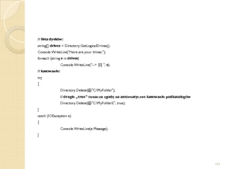 // lista dysków: string[] drives = Directory. Get. Logical. Drives(); Console. Write. Line(