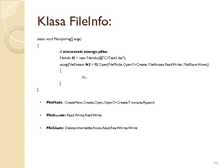 Klasa File. Info: static void Main(string[] args) { // utworzenie nowego pliku: File. Info