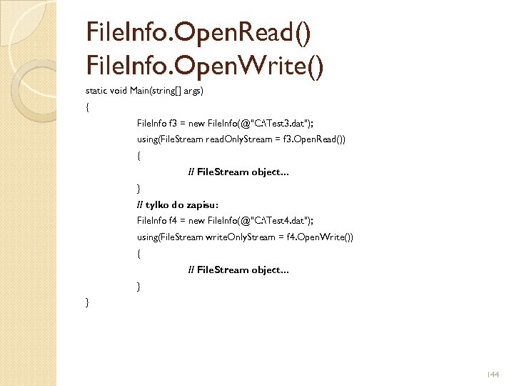 File. Info. Open. Read() File. Info. Open. Write() static void Main(string[] args) { File.