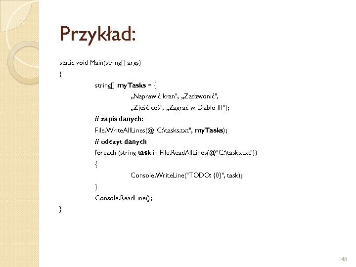 Przykład: static void Main(string[] args) { string[] my. Tasks = { „Naprawić kran