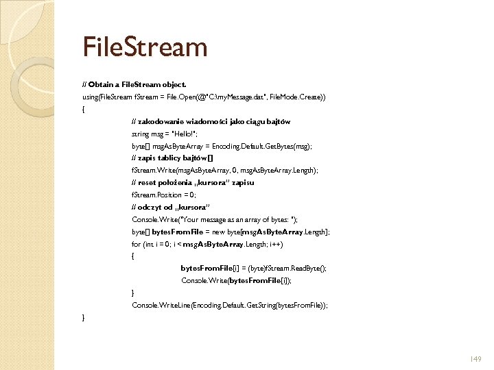File. Stream // Obtain a File. Stream object. using(File. Stream f. Stream = File.