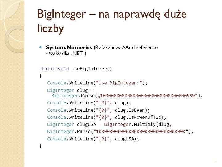Big. Integer – na naprawdę duże liczby System. Numerics (References->Add reference ->zakładka. NET )