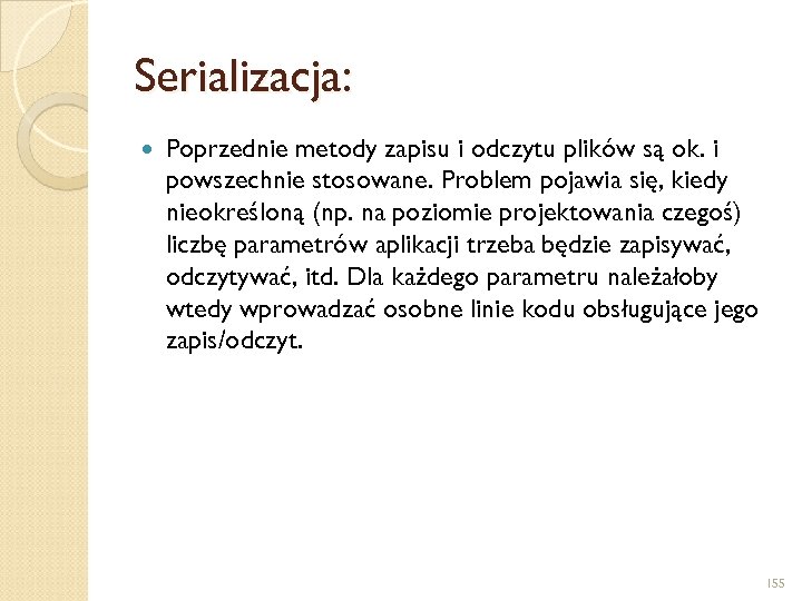 Serializacja: Poprzednie metody zapisu i odczytu plików są ok. i powszechnie stosowane. Problem pojawia