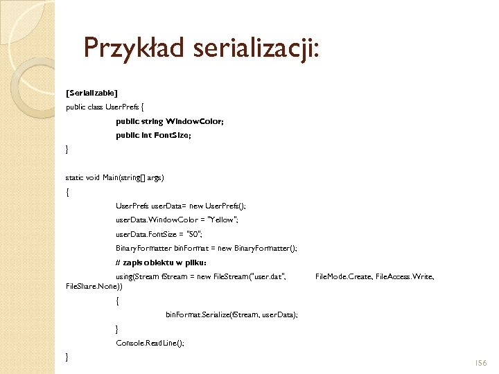 Przykład serializacji: [Serializable] public class User. Prefs { public string Window. Color; public int