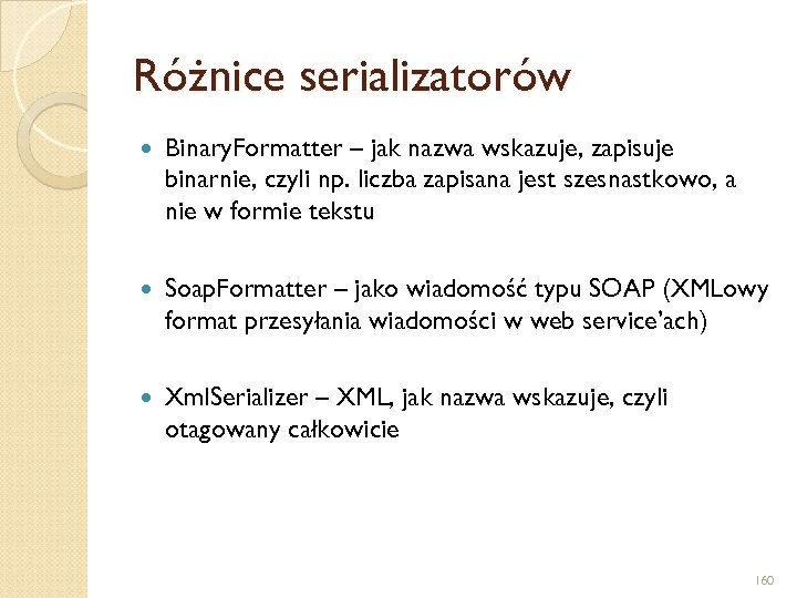 Różnice serializatorów Binary. Formatter – jak nazwa wskazuje, zapisuje binarnie, czyli np. liczba zapisana