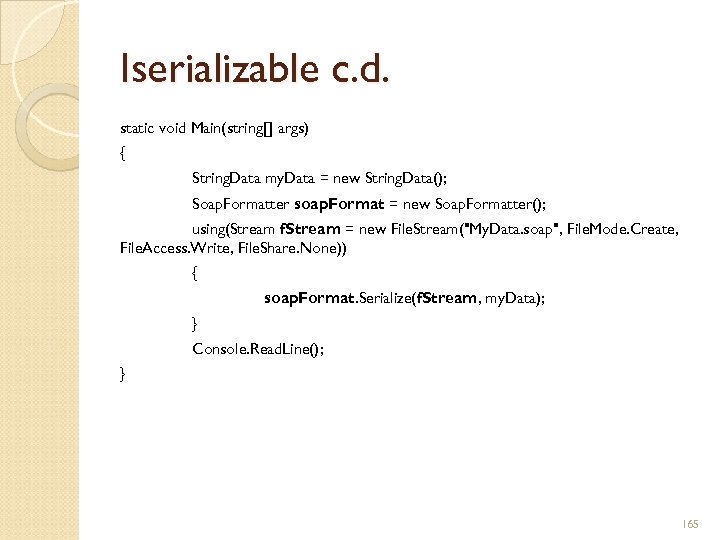Iserializable c. d. static void Main(string[] args) { String. Data my. Data = new