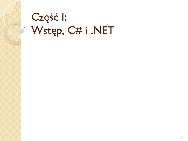 Część I: Wstęp, C# i. NET 2 
